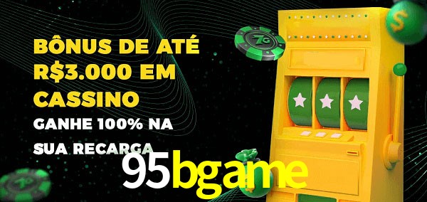 95bgame melhor bônus de depósito