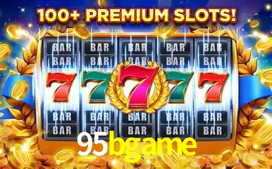 Descubra o Mundo do Cassino Online com 95bgame